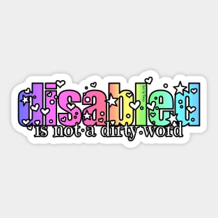 Disabled Is Not A Dirty Word Sticker